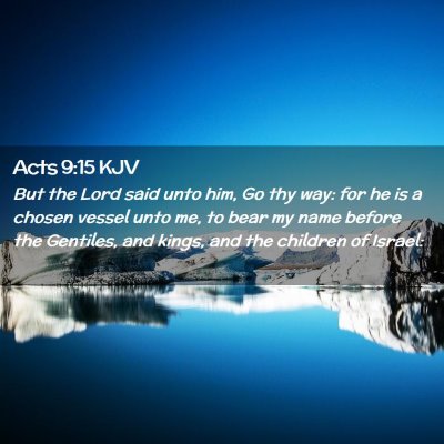 Picture 02 - Acts 9:15 KJV - But the Lord said unto him, Go thy way: for he is - Bible Verse Picture