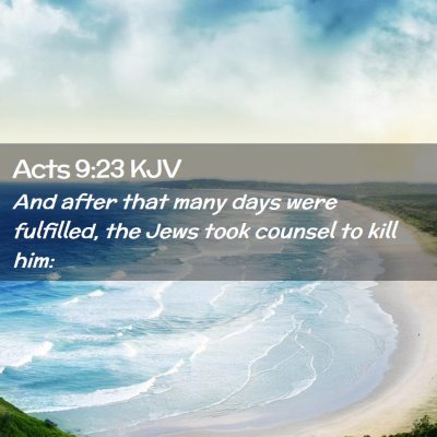 Picture 02 - Acts 9:23 KJV - And after that many days were fulfilled, the Jews - Bible Verse Picture