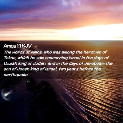 Picture 02 - Amos 1:1 KJV - The words of Amos, who was among the herdmen of - Bible Verse Picture