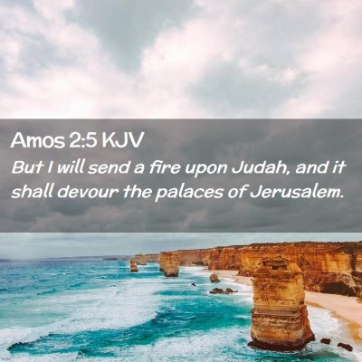 Picture 02 - Amos 2:5 KJV - But I will send a fire upon Judah, and it shall - Bible Verse Picture
