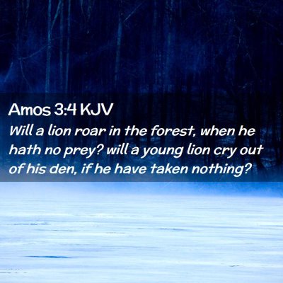 Picture 02 - Amos 3:4 KJV - Will a lion roar in the forest, when he hath no - Bible Verse Picture