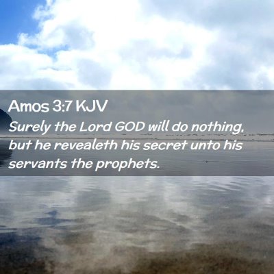 Picture 02 - Amos 3:7 KJV - Surely the Lord GOD will do nothing, but he - Bible Verse Picture