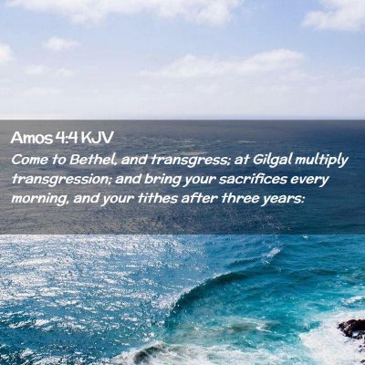 Picture 02 - Amos 4:4 KJV - Come to Bethel, and transgress; at Gilgal - Bible Verse Picture