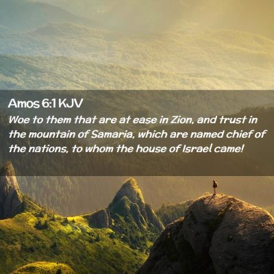 Picture 02 - Amos 6:1 KJV - Woe to them that are at ease in Zion, and trust - Bible Verse Picture