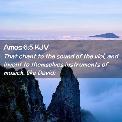 Picture 02 - Amos 6:5 KJV - That chant to the sound of the viol, and invent - Bible Verse Picture