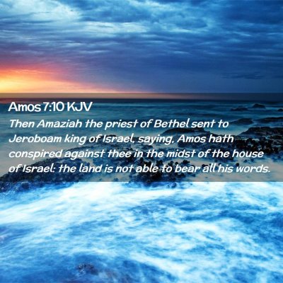 Picture 02 - Amos 7:10 KJV - Then Amaziah the priest of Bethel sent to - Bible Verse Picture