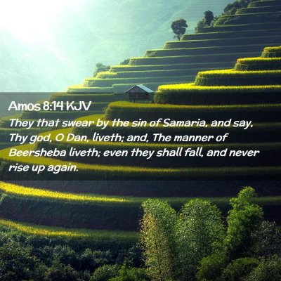 Picture 02 - Amos 8:14 KJV - They that swear by the sin of Samaria, and say, - Bible Verse Picture