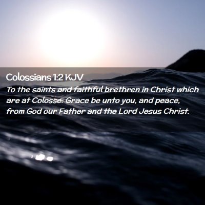 Picture 02 - Colossians 1:2 KJV - To the saints and faithful brethren in Christ - Bible Verse Picture