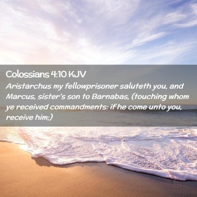 Picture 02 - Colossians 4:10 KJV - Aristarchus my fellowprisoner saluteth you, and - Bible Verse Picture