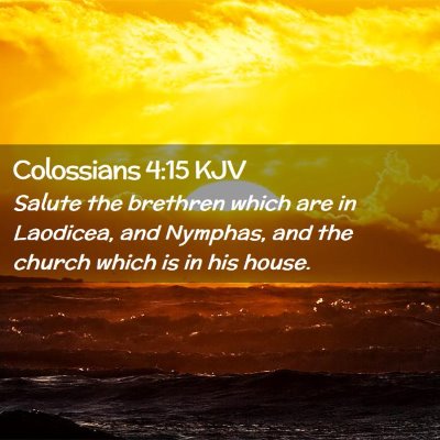 Picture 02 - Colossians 4:15 KJV - Salute the brethren which are in Laodicea, and - Bible Verse Picture