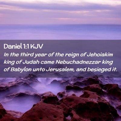 Picture 02 - Daniel 1:1 KJV - In the third year of the reign of Jehoiakim king - Bible Verse Picture