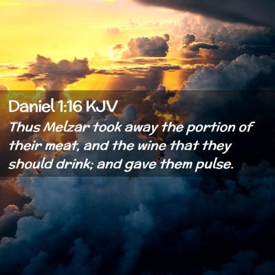Picture 02 - Daniel 1:16 KJV - Thus Melzar took away the portion of their meat, - Bible Verse Picture