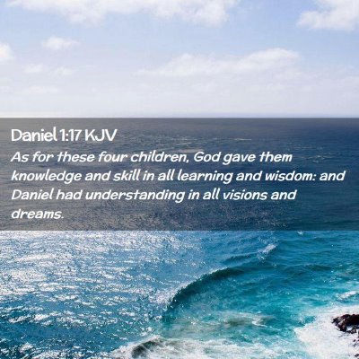 Picture 02 - Daniel 1:17 KJV - As for these four children, God gave them - Bible Verse Picture