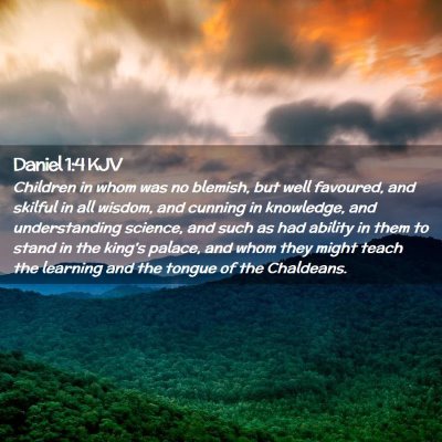 Picture 02 - Daniel 1:4 KJV - Children in whom was no blemish, but well - Bible Verse Picture