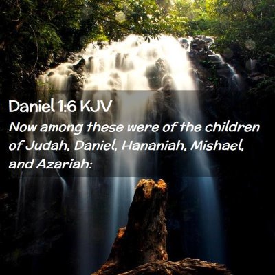 Picture 02 - Daniel 1:6 KJV - Now among these were of the children of Judah, - Bible Verse Picture