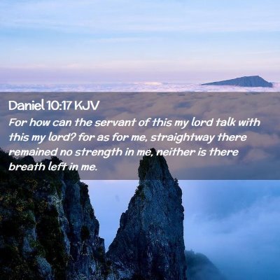 Picture 02 - Daniel 10:17 KJV - For how can the servant of this my lord talk with - Bible Verse Picture