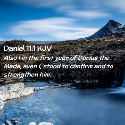 Picture 02 - Daniel 11:1 KJV - Also I in the first year of Darius the Mede, even - Bible Verse Picture