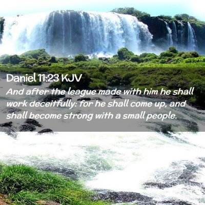 Picture 02 - Daniel 11:23 KJV - And after the league made with him he shall work - Bible Verse Picture