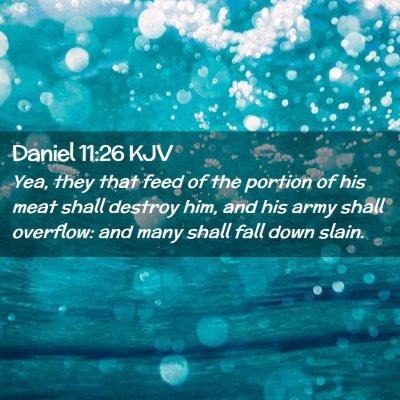 Picture 02 - Daniel 11:26 KJV - Yea, they that feed of the portion of his meat - Bible Verse Picture