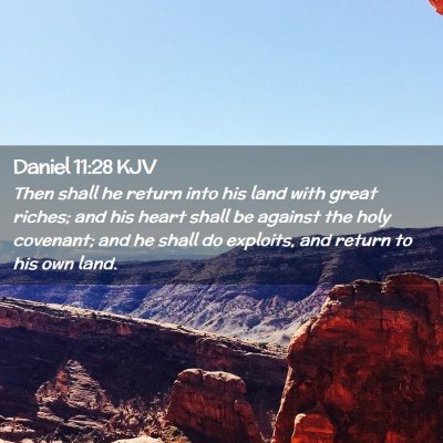 Picture 02 - Daniel 11:28 KJV - Then shall he return into his land with great - Bible Verse Picture