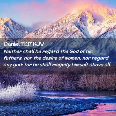 Picture 02 - Daniel 11:37 KJV - Neither shall he regard the God of his fathers, - Bible Verse Picture