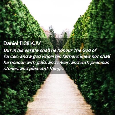 Picture 02 - Daniel 11:38 KJV - But in his estate shall he honour the God of - Bible Verse Picture