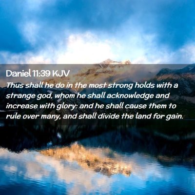 Picture 02 - Daniel 11:39 KJV - Thus shall he do in the most strong holds with a - Bible Verse Picture