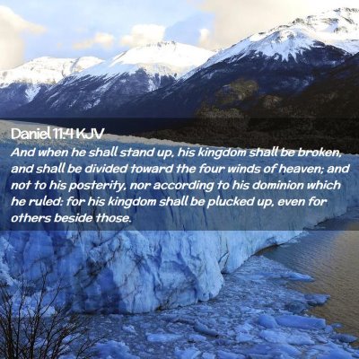Picture 02 - Daniel 11:4 KJV - And when he shall stand up, his kingdom shall be - Bible Verse Picture