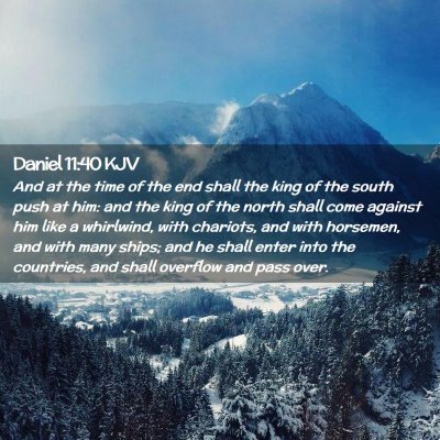 Picture 02 - Daniel 11:40 KJV - And at the time of the end shall the king of the - Bible Verse Picture