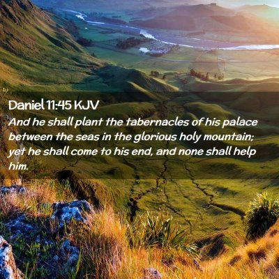 Picture 02 - Daniel 11:45 KJV - And he shall plant the tabernacles of his palace - Bible Verse Picture