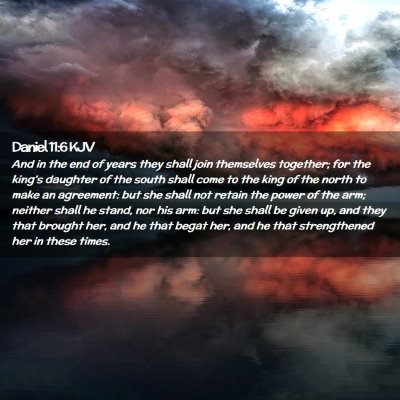 Picture 02 - Daniel 11:6 KJV - And in the end of years they shall join - Bible Verse Picture