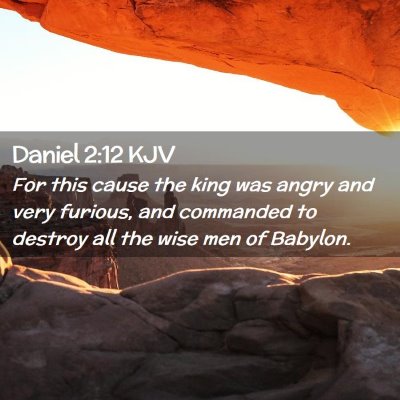 Picture 02 - Daniel 2:12 KJV - For this cause the king was angry and very - Bible Verse Picture