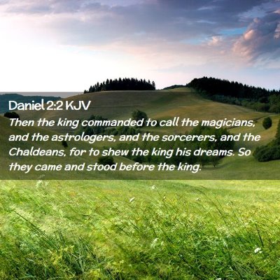 Picture 02 - Daniel 2:2 KJV - Then the king commanded to call the magicians, - Bible Verse Picture