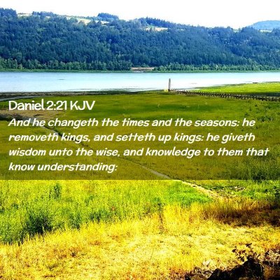 Picture 02 - Daniel 2:21 KJV - And he changeth the times and the seasons: he - Bible Verse Picture