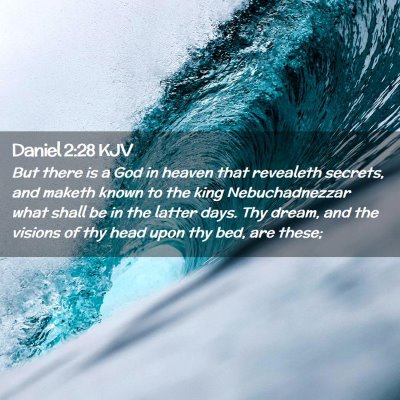 Picture 02 - Daniel 2:28 KJV - But there is a God in heaven that revealeth - Bible Verse Picture