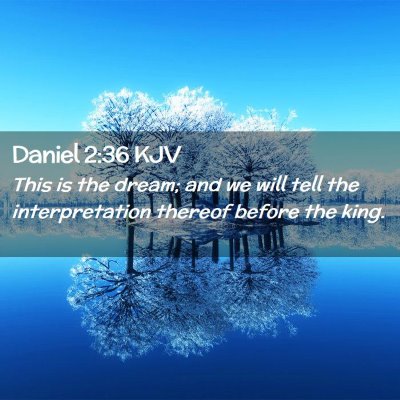 Picture 02 - Daniel 2:36 KJV - This is the dream; and we will tell the - Bible Verse Picture