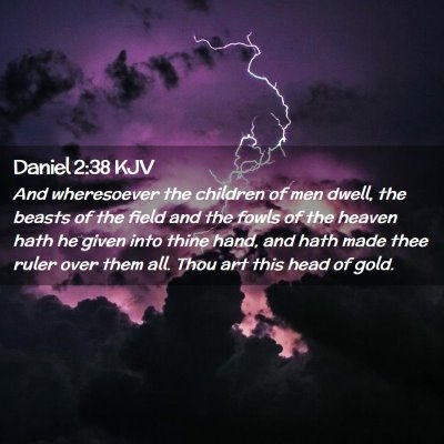 Picture 02 - Daniel 2:38 KJV - And wheresoever the children of men dwell, the - Bible Verse Picture