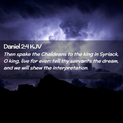 Picture 02 - Daniel 2:4 KJV - Then spake the Chaldeans to the king in Syriack, - Bible Verse Picture