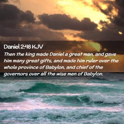 Picture 02 - Daniel 2:48 KJV - Then the king made Daniel a great man, and gave - Bible Verse Picture