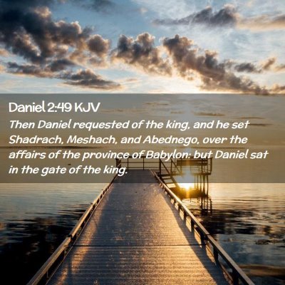 Picture 02 - Daniel 2:49 KJV - Then Daniel requested of the king, and he set - Bible Verse Picture