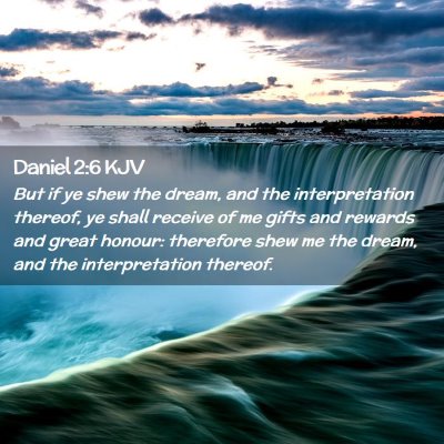 Picture 02 - Daniel 2:6 KJV - But if ye shew the dream, and the interpretation - Bible Verse Picture