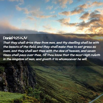 Picture 02 - Daniel 4:25 KJV - That they shall drive thee from men, and thy - Bible Verse Picture