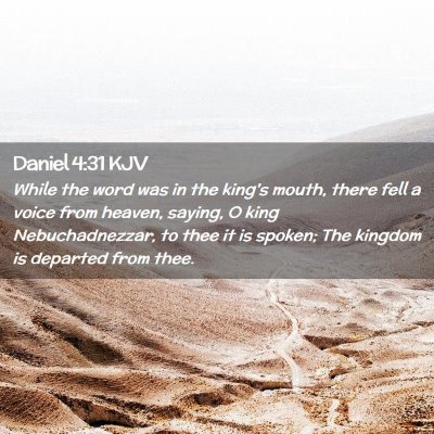 Picture 02 - Daniel 4:31 KJV - While the word was in the king's mouth, there - Bible Verse Picture
