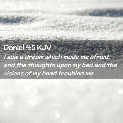 Picture 02 - Daniel 4:5 KJV - I saw a dream which made me afraid, and the - Bible Verse Picture