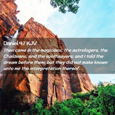 Picture 02 - Daniel 4:7 KJV - Then came in the magicians, the astrologers, the - Bible Verse Picture