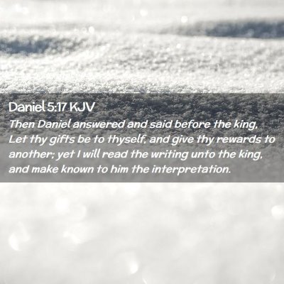 Picture 02 - Daniel 5:17 KJV - Then Daniel answered and said before the king, - Bible Verse Picture