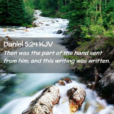 Picture 02 - Daniel 5:24 KJV - Then was the part of the hand sent from him; and - Bible Verse Picture