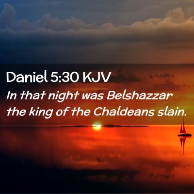 Picture 02 - Daniel 5:30 KJV - In that night was Belshazzar the king of the - Bible Verse Picture