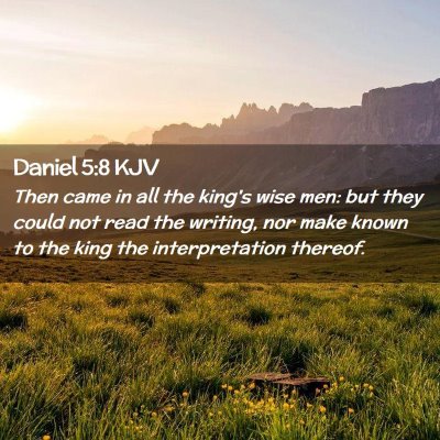 Picture 02 - Daniel 5:8 KJV - Then came in all the king's wise men: but they - Bible Verse Picture