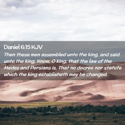 Picture 02 - Daniel 6:15 KJV - Then these men assembled unto the king, and said - Bible Verse Picture